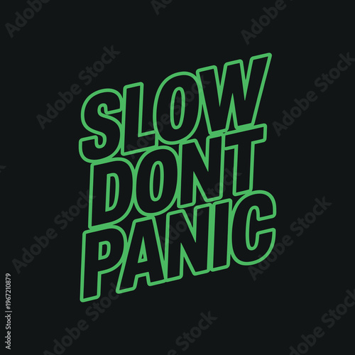 Slow don't panic creative typography design, inspiring calm and mindful message on dark background