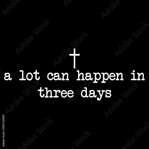 A Lot Can Happen in 3 Days Christian Art