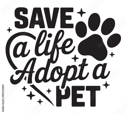 Save a Life Adopt a Pet Typography with Paw Print Vector on a White Background