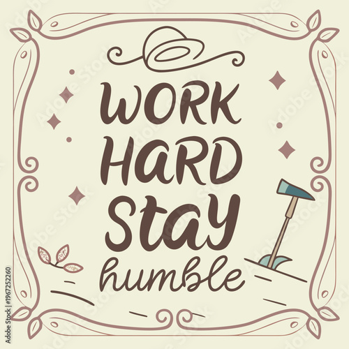 Inspirational square banner with work hard stay humble message, pickaxe and leaves.