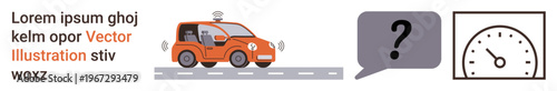 Autonomous vehicles, smart mobility, transportation systems, innovation, safety, monitoring solutions. Orange autonomous car with sensors, speech bubble with question mark speedometer. Autonomous