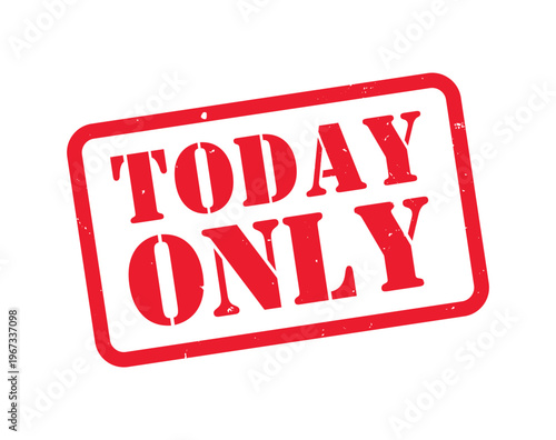 A bold rectangular stamp in vibrant red displays the words today only creating a sense of urgency silhouette high quality professional detailed modern