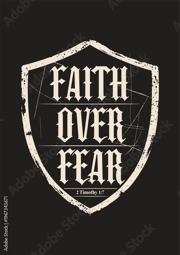 Faith Over Fear Written on a Shield. The graphic is set against a black backdrop, the message is in a vintage, bold font.