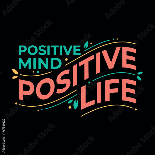 ai177484852722_Positive Mind Positive Life 2.eps