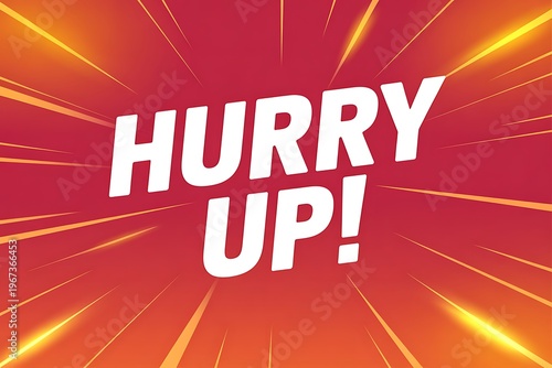 A bold and eye-catching graphic with a red background and white text that reads Hurry Up!