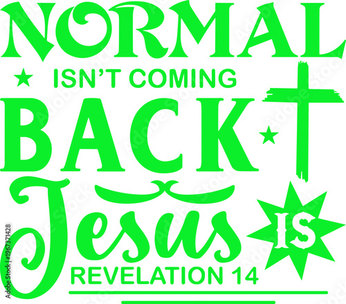 normal isn’t coming back, jesus is svg