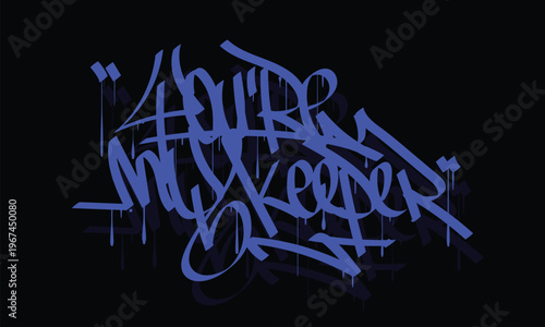 YOU'RE MY KEEPER graffiti tag style design