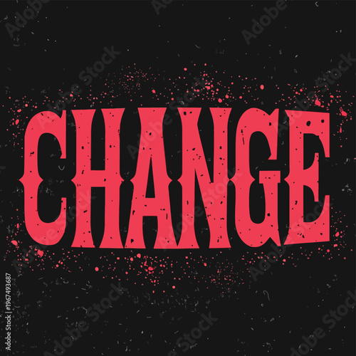 The word "CHANGE" is displayed in bold red lettering against a dark background.