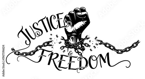 A clenched fist breaking free from chains with the words Justice and Freedom.