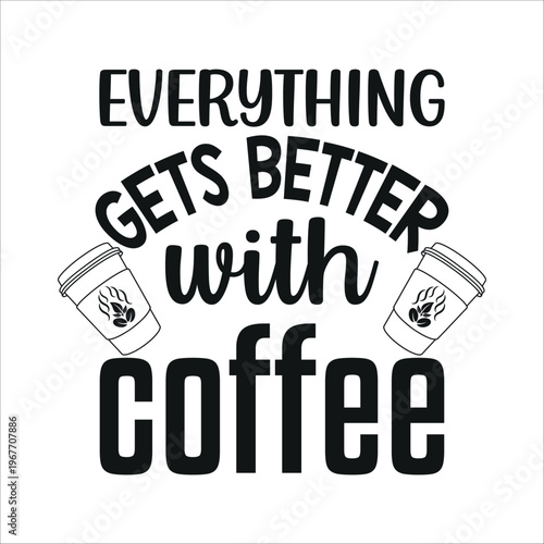 Everything gets better with coffee