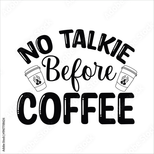 No talkie before coffee