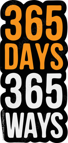 365 Days 365 Ways Motivational Typography Phrase Vector Graphic