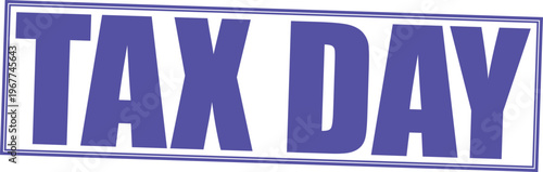Bold blue tax day sign with white border for financial accounting and income tax deadline reminder