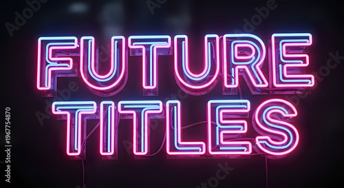A neon sign reading 'Future Titles' in pink and blue lights against a dark background