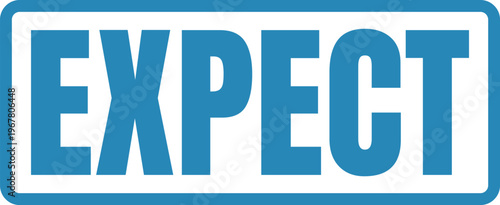 Anticipation conveyed through a bold expect sign in blue and white