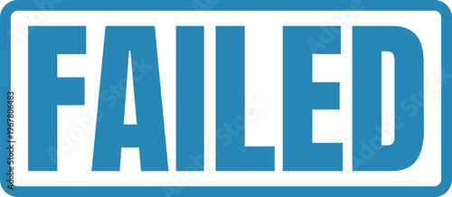 Blue sign displaying the word failed in bold letters