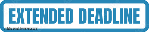 Notice indicating an extended deadline for submission or completion of tasks