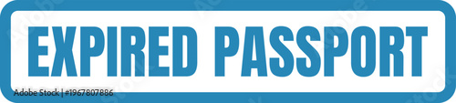 Warning sign indicating an expired passport document