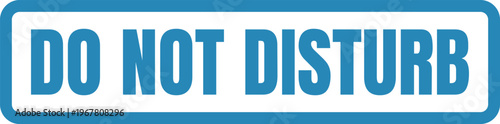 A do not disturb sign with bold blue lettering on a light background