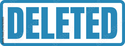 Blue rectangular sign with the word deleted prominently displayed in bold letters