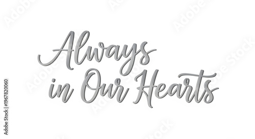 A minimalist vector graphic illustration of the phrase Always in Our Hearts in elegant cursive script