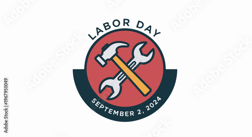 Labor Day 2024 graphic featuring a hammer and wrench crossed over a red circle with text.
