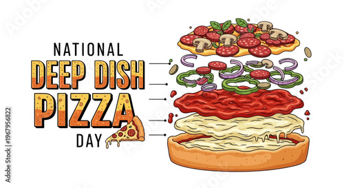 Illustration of a layered deep dish pizza on National Deep Dish Pizza Day with toppings and ingredients labeled.