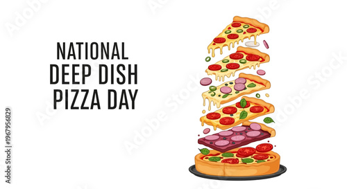 Illustration of a stacked deep dish pizza with various toppings on a white background, celebrating National Deep Dish Pizza Day with a cheesy and delicious concept.