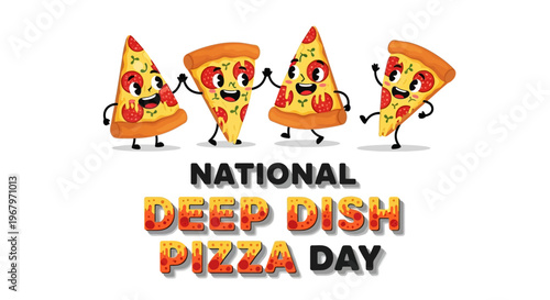 Illustration of cheerful pizza slices dancing on National Deep Dish Pizza Day with colorful vector graphics and text on a white background.