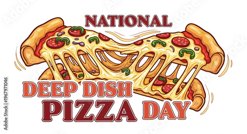 Vector illustration of a cheesy deep dish pizza slice celebrating National Deep Dish Pizza Day with a thick crust and toppings, against a clean background with bold text.