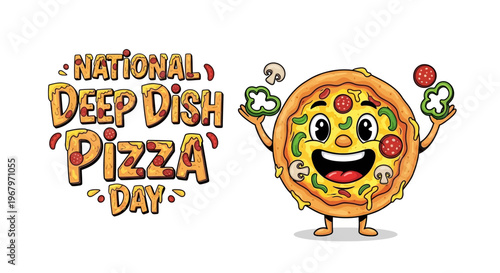 A cheerful cartoon pizza character celebrating National Deep Dish Pizza Day with toppings, against a clean white background with a joyful and festive mood.