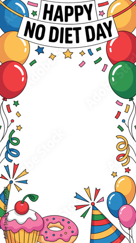 Happy No Diet Day festive card design featuring colorful celebration balloons, delicious sweet sugary cupcake, glazed donut treat, Party confetti, and decorative streamers for fun food holiday invitat