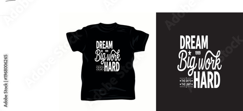 Dream big work hard quote typography t-shirt design for business and personal growth inspiration.