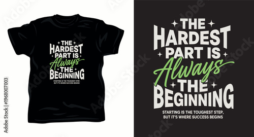 The hardest part is always the beginning, motivational t-shirt design, tough step success quote.