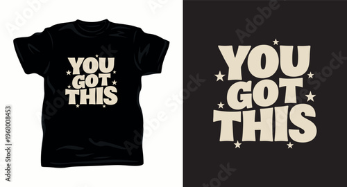 You got this motivational text with stars typography t-shirt design for inspiration and support.