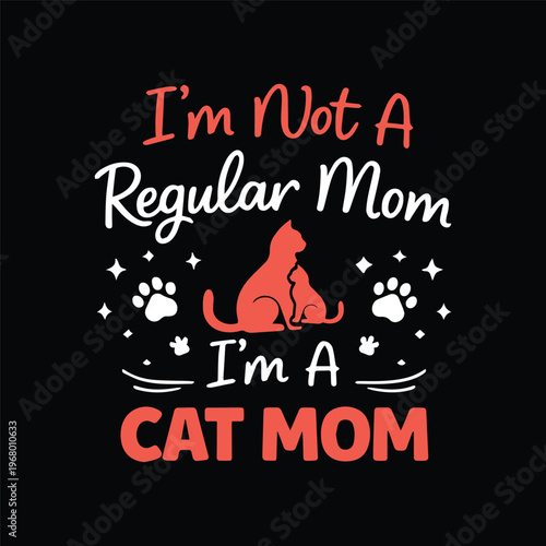 I'm Not A Regular Mom I'm A Cat Mom Funny Cat Lover T-shirt Design SVG