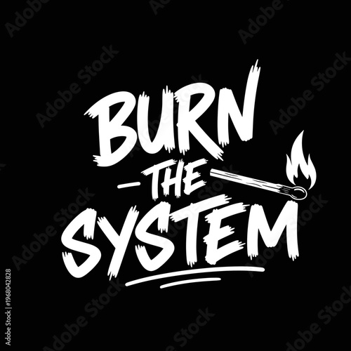 Burn The System Text with Match and Flame.