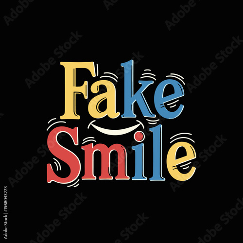 Fake Smile Typography Design with Colorful Letters.