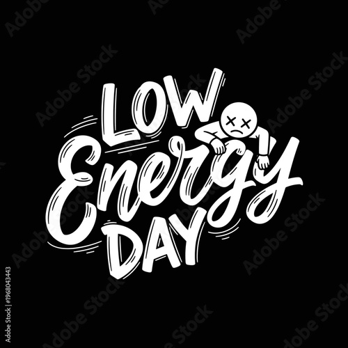 Low Energy Day Text With Stick Figure.