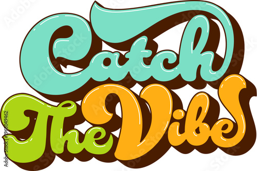 Groovy hippie lettering phrase and quote, Catch the Vibes for positive slogan, vector t shirt print. Groovy hippie quote or typography 70s art, good vibes and positive mood for t shirt letter design