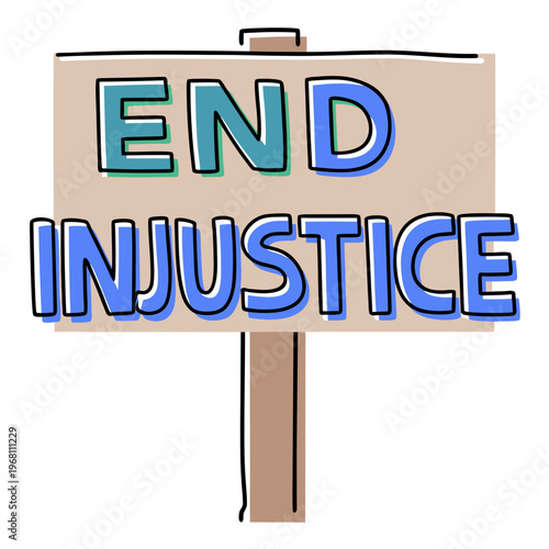 End Injustice protest sign with bold lettering on wooden post  