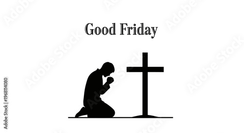 A man kneels in prayer beside a cross on Good Friday, depicted in a simple black silhouette against a clean white background with the words 'Good Friday' above.