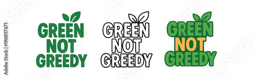 Green not greedy hand drawn text style. eco friendly, conservation, sustainable consumption, fair share, environmental awareness. outline flat and colored vector illustration.
