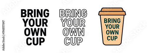 Bring your own cup icon set. reusable coffee cup, takeaway cup, reduce waste, eco message, cafe sign. line, flat and colored vector icon set.