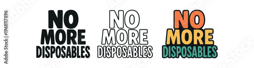 No more disposables icon set. anti-plastic slogan, reduce waste, reusable alternatives, zero waste, sustainable living. line, flat and colored vector icon set.