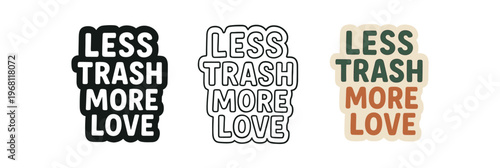 Less trash more love icon set. less trash more love slogan, reduce waste, recycle, sticker and badge, positive message. line, flat and colored vector icon set.