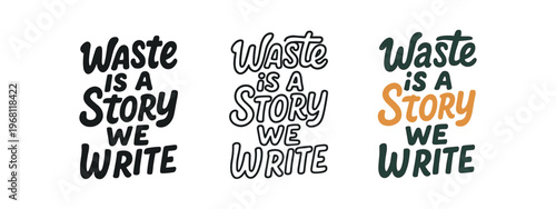 Waste is a story we write hand drawn text style. lettering, circular economy, reuse and recycle, personal responsibility, environmental storytelling. outline flat and colored vector illustration.