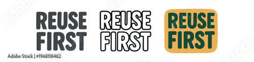 Reuse first icon set. reuse, eco, sustainable, reduce, recycling, packaging label, waste reduction. outline flat and colored vector illustration.