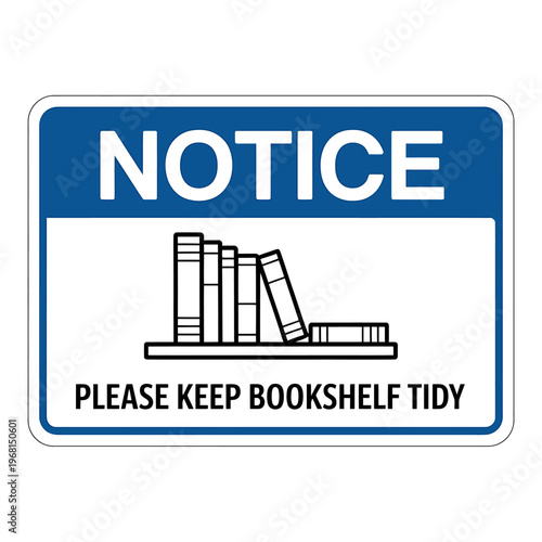 Notice sign asking to keep bookshelf organized and tidy