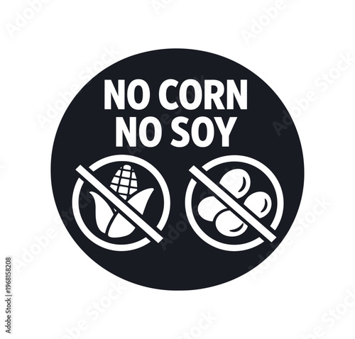 No corn no soy label. corn free, soy free, grain free, allergen free, non gmo, pet food nutrition notice. flat vector illustration isolated on white background.